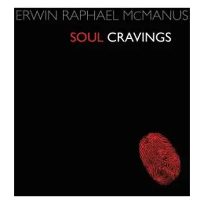 "Soul Cravings: An Exploration of the Human Spirit" - "" ("McManus Erwin Raphael")