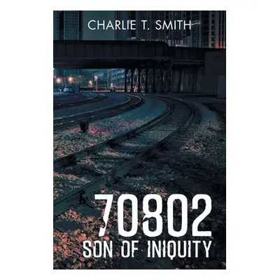 "70802: Son of Iniquity" - "" ("Smith Charlie T.")