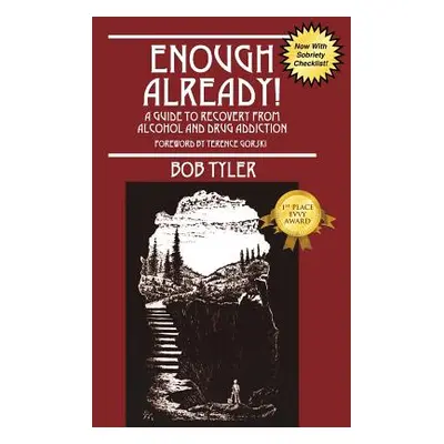 "Enough Already!: A Guide to Recovery from Alcohol and Drug Addiction" - "" ("Tyler Bob")