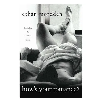 "How's Your Romance?: Concluding the Buddies Cycle" - "" ("Mordden Ethan")