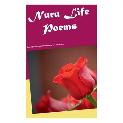 "Nuru Life Poems: Forever grateful to Jesus Christ who is our Lord and Saviour..." - "" ("Ogutu 