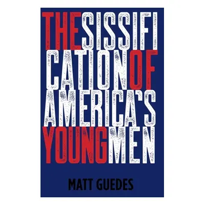 "The Sissification of America's Young Men" - "" ("Guedes Matt")