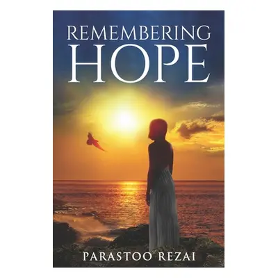 "Remembering Hope" - "" ("Rezai Parastoo")