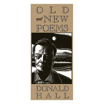 "Old and New Poems" - "" ("Hall Donald")