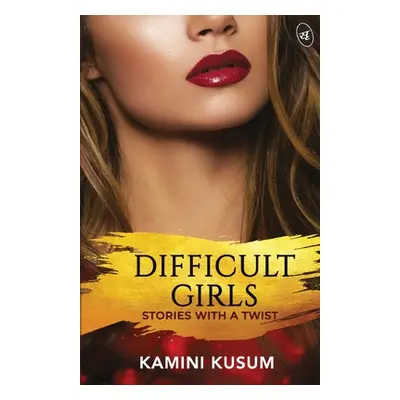 "Difficult Girls" - "" ("Kamini Kusum")