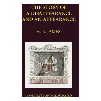 "The Story of a Disappearance and an Appearance: Annotated Edition" - "" ("James M. R.")