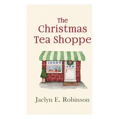 "The Christmas Tea Shoppe" - "" ("Robinson Jaclyn E.")