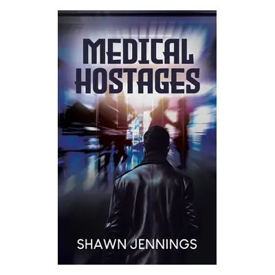 "Medical Hostages" - "" ("Jennings Shawn")