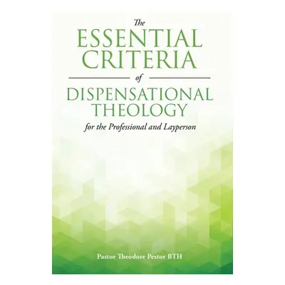 "The Essential Criteria of Dispensational Theology for the Professional and Layperson" - "" ("Pe