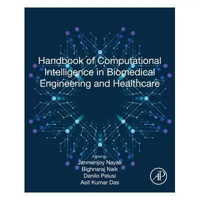 "Handbook of Computational Intelligence in Biomedical Engineering and Healthcare" - "" ("Nayak J