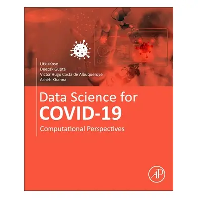 "Data Science for Covid-19 Volume 1: Computational Perspectives" - "" ("Kose Utku")