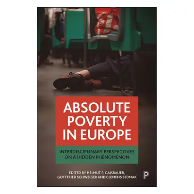 "Absolute Poverty in Europe: Interdisciplinary Perspectives on a Hidden Phenomenon" - "" ("Schwe