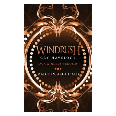 "Windrush - Cry Havelock: Large Print Hardcover Edition" - "" ("Archibald Malcolm")