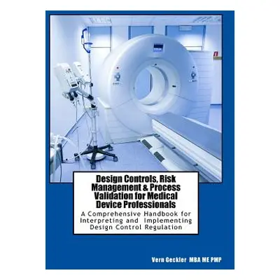 "Design Controls, Risk Management & Process Validation for Medical Device Professionals: A Compr