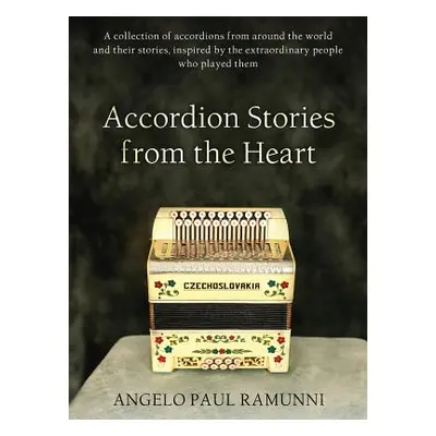 "Accordion Stories from the Heart: A collection of accordions from around the world and their st