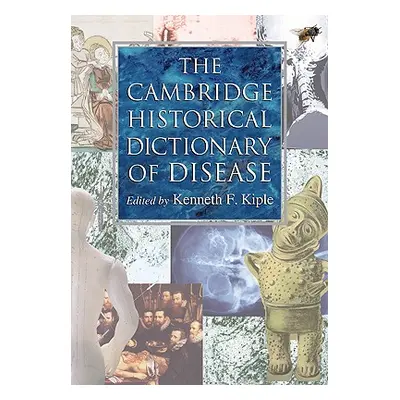 "The Cambridge Historical Dictionary of Disease" - "" ("Kiple Kenneth F.")