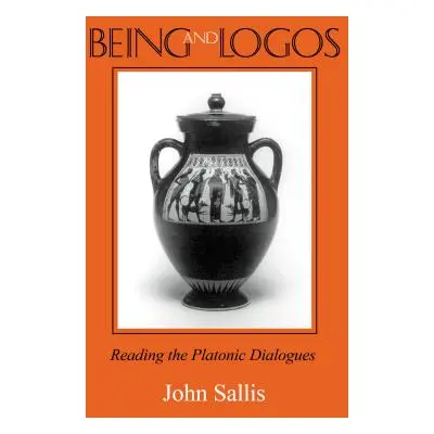 "Being and Logos: Reading the Platonic Dialogues" - "" ("Sallis John")