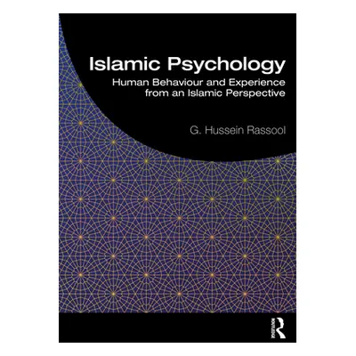 "Islamic Psychology: Human Behaviour and Experience from an Islamic Perspective" - "" ("Rassool 