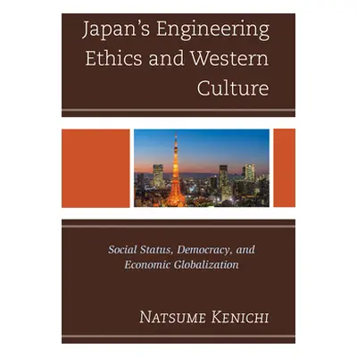 "Japan's Engineering Ethics and Western Culture: Social Status, Democracy, and Economic Globaliz