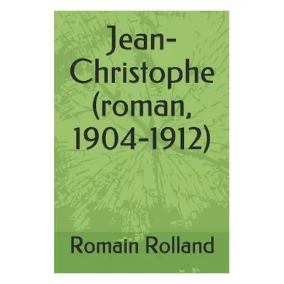 "Jean-Christophe (roman, 1904-1912)" - "" ("Rolland Romain")