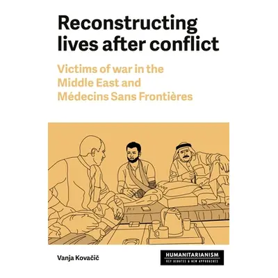 "Reconstructing Lives: Victims of War in the Middle East and Mdecins Sans Frontires" - "" ("Kova