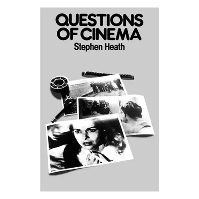 "Questions of Cinema" - "" ("Heath Stephen")