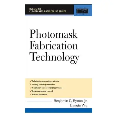 "Photomask Fabrication Technology" - "" ("Eynon Benjamin")