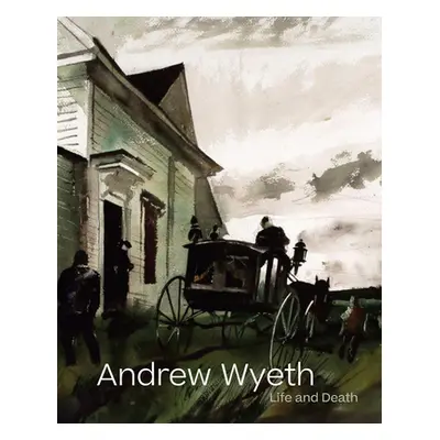 "Andrew Wyeth: Life and Death" - "" ("Wyeth Andrew")