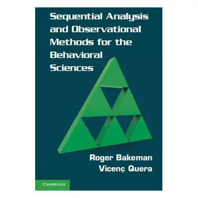 "Sequential Analysis and Observational Methods for the Behavioral Sciences" - "" ("Bakeman Roger