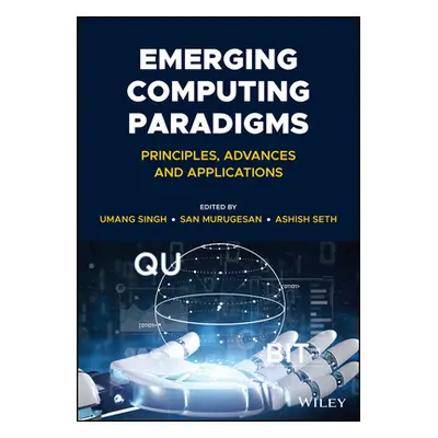 "Emerging Computing Paradigms: Principles, Advances and Applications" - "" ("Murugesan San")