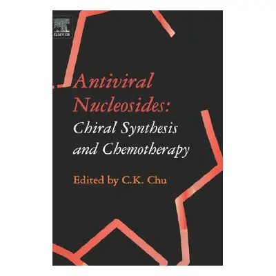 "Antiviral Nucleosides: Chiral Synthesis and Chemotherapy" - "" ("Chu C. K.")