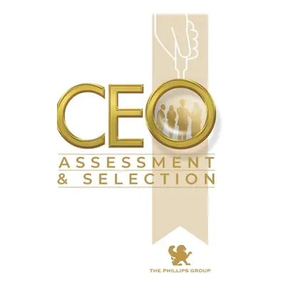 "CEO Assessment and Selection" - "" ("Phillips Shane")