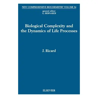 "Biological Complexity and the Dynamics of Life Processes: Volume 34" - "" ("Ricard J.")