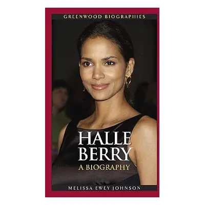 "Halle Berry: A Biography" - "" ("Johnson Melissa Ewey")