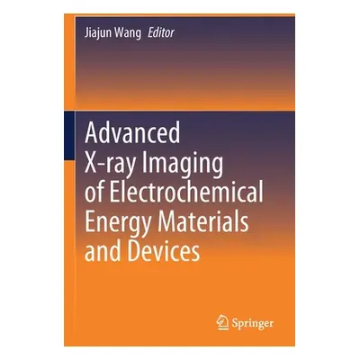 "Advanced X-Ray Imaging of Electrochemical Energy Materials and Devices" - "" ("Wang Jiajun")