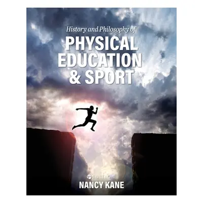 "History and Philosophy of Physical Education and Sport" - "" ("Kane Nancy")