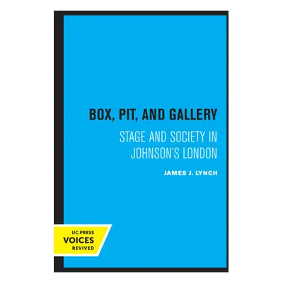 "Box, Pit, and Gallery: Stage and Society in Johnson's London" - "" ("Lynch James J.")