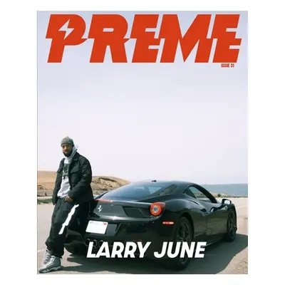 "Preme Magazine: Larry June" - "" ("Magazine Preme")