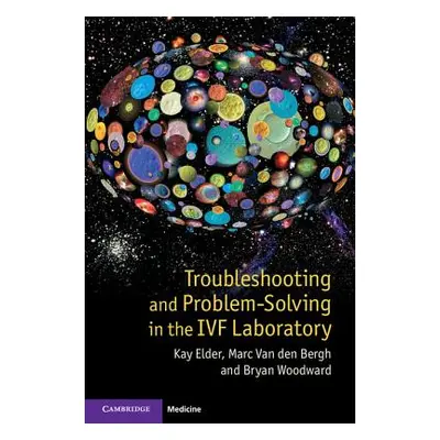 "Troubleshooting and Problem-Solving in the IVF Laboratory" - "" ("Elder Kay")