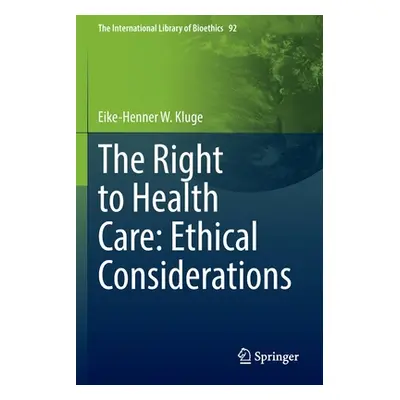 "The Right to Health Care: Ethical Considerations" - "" ("Kluge Eike-Henner W.")