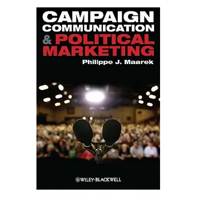 "Campaign Communication and Political Marketing" - "" ("Maarek Philippe J.")