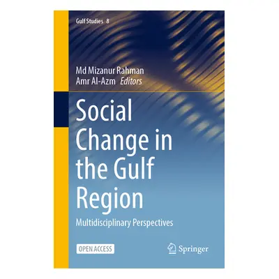 "Social Change in the Gulf Region: Multidisciplinary Perspectives" - "" ("Rahman MD Mizanur")