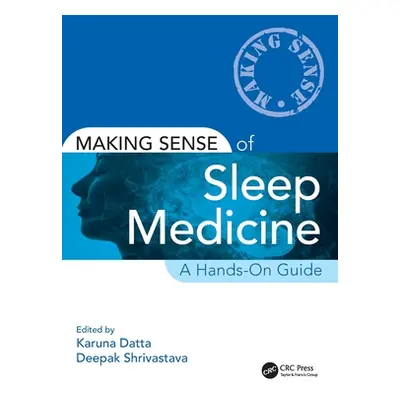 "Making Sense of Sleep Medicine: A Hands-On Guide" - "" ("Datta Karuna")