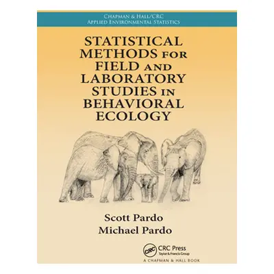 "Statistical Methods for Field and Laboratory Studies in Behavioral Ecology" - "" ("Pardo Scott"