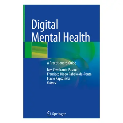 "Digital Mental Health: A Practitioner's Guide" - "" ("Passos Ives Cavalcante")