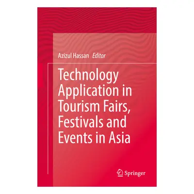 "Technology Application in Tourism Fairs, Festivals and Events in Asia" - "" ("Hassan Azizul")