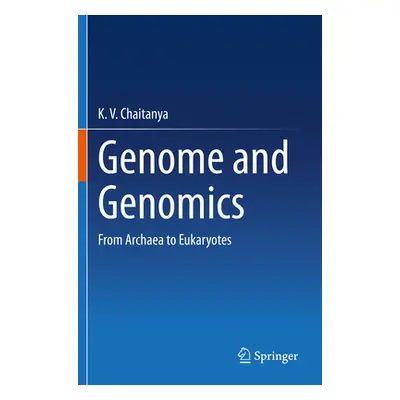 "Genome and Genomics: From Archaea to Eukaryotes" - "" ("Chaitanya K. V.")