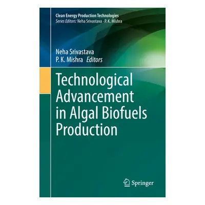 "Technological Advancement in Algal Biofuels Production" - "" ("Srivastava Neha")