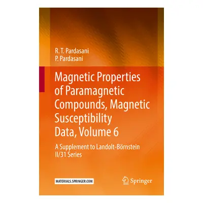 "Magnetic Properties of Paramagnetic Compounds, Magnetic Susceptibility Data, Volume 6: A Supple