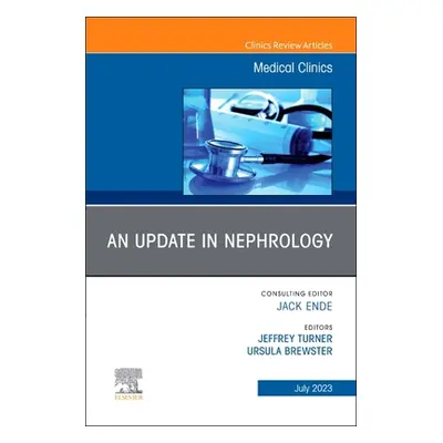 "An Update in Nephrology, an Issue of Medical Clinics of North America: Volume 107-4" - "" ("Tur